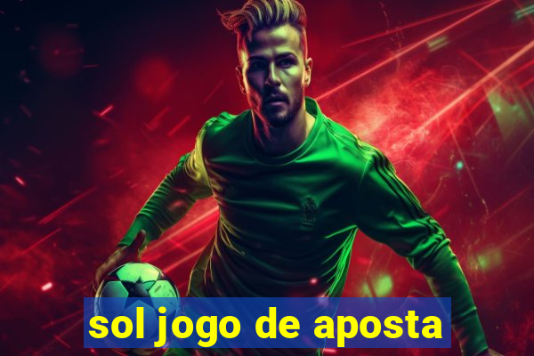 sol jogo de aposta